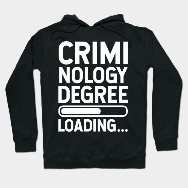 Criminology Degree Loading Hoodie by cecatto1994